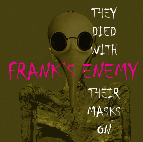 Frank's Enemy : They Died with Their Masks on
